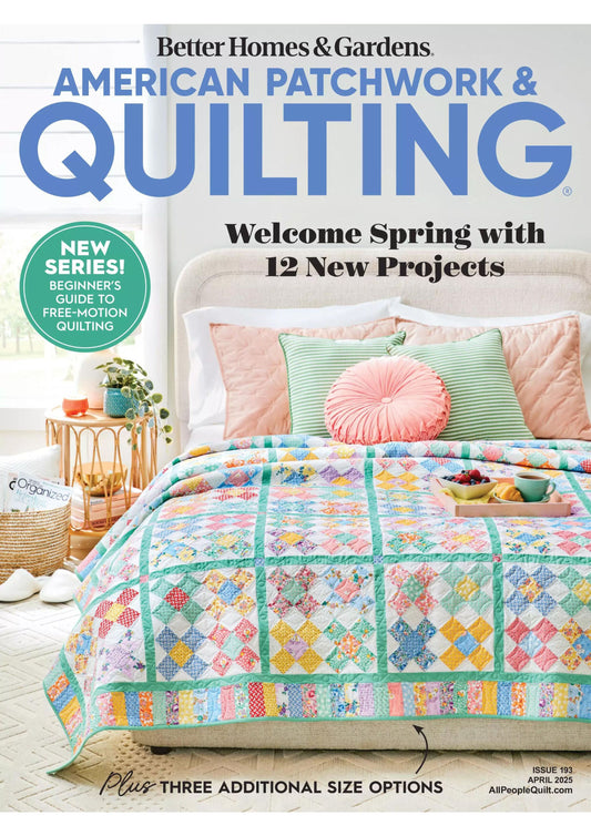 American Patchwork & Quilting – Issue 193, April 2025 Digital