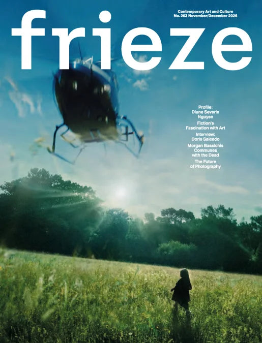 Frieze Issue 263 - November / December 2026