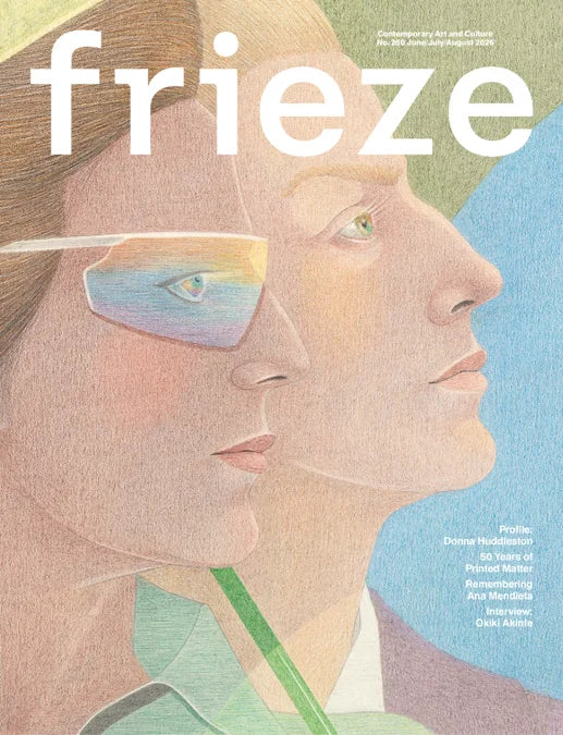 Frieze Issue 260 - June/July/August 2026