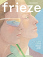Frieze Issue 260 - June/July/August 2026