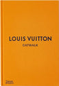 Louis Vuitton Catwalk: The Complete Fashion Collections