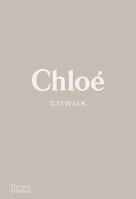 Chloé Catwalk: The Complete Collections